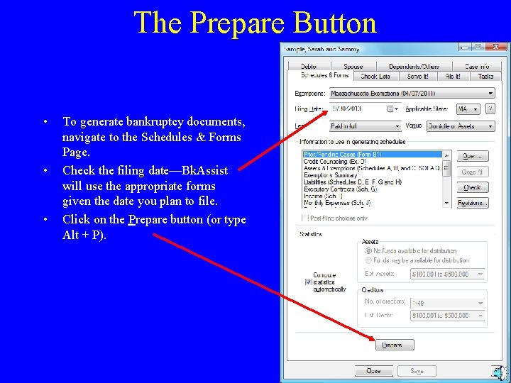 The Prepare Button • • • To generate bankruptcy documents, navigate to the Schedules
