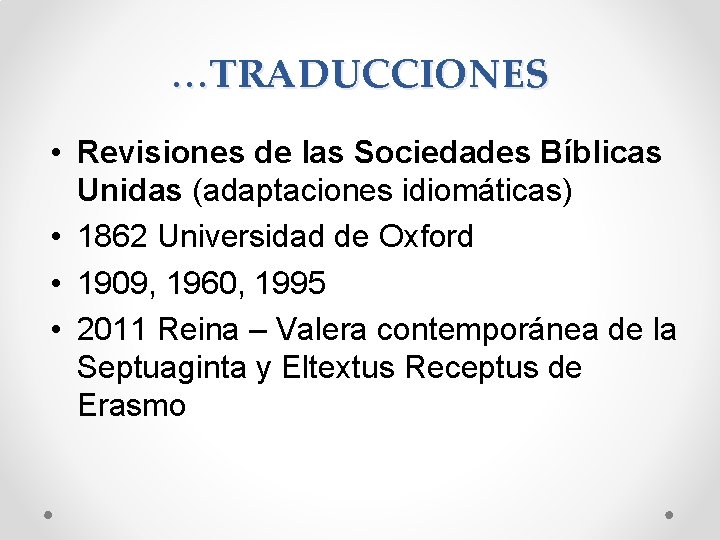 …TRADUCCIONES • Revisiones de las Sociedades Bíblicas Unidas (adaptaciones idiomáticas) • 1862 Universidad de