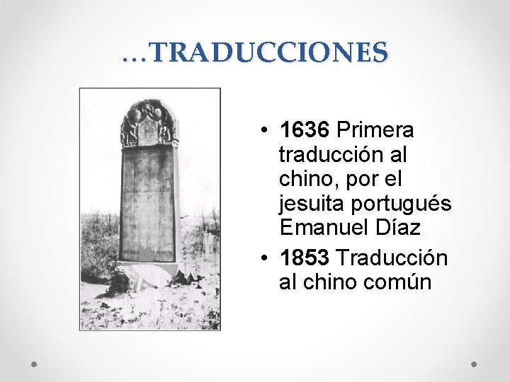 …TRADUCCIONES • 1636 Primera traducción al chino, por el jesuita portugués Emanuel Díaz •