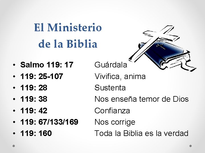 El Ministerio de la Biblia • • Salmo 119: 17 119: 25 -107 119:
