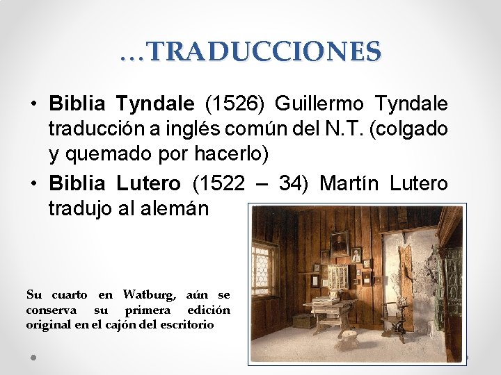 …TRADUCCIONES • Biblia Tyndale (1526) Guillermo Tyndale traducción a inglés común del N. T.