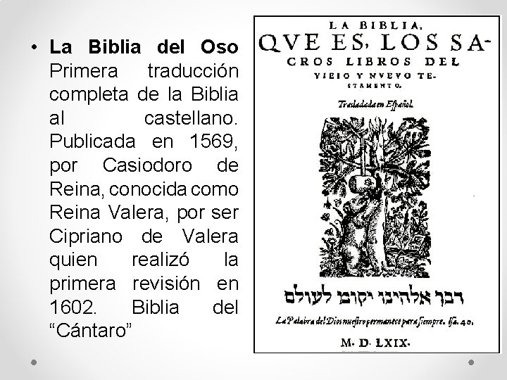  • La Biblia del Oso Primera traducción completa de la Biblia al castellano.