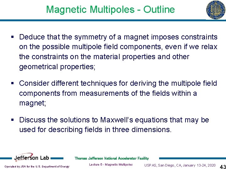 Magnetic Multipoles - Outline § Deduce that the symmetry of a magnet imposes constraints