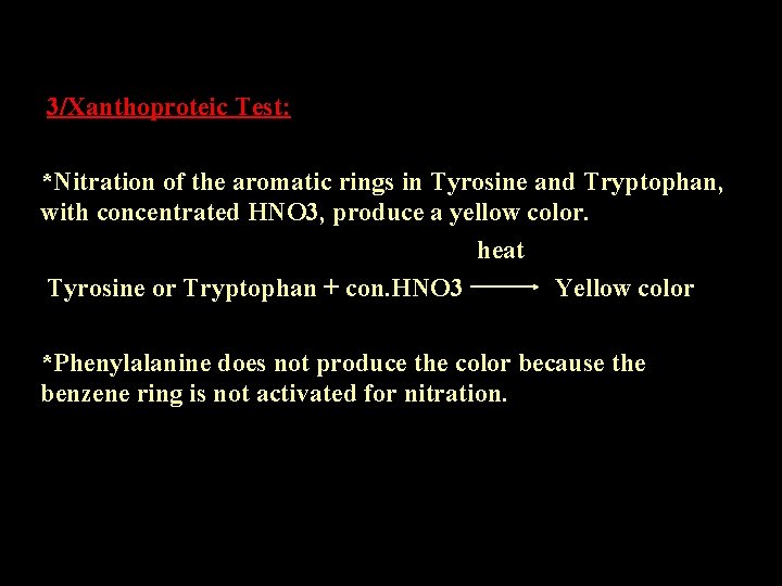 3/Xanthoproteic Test: *Nitration of the aromatic rings in Tyrosine and Tryptophan, with concentrated HNO