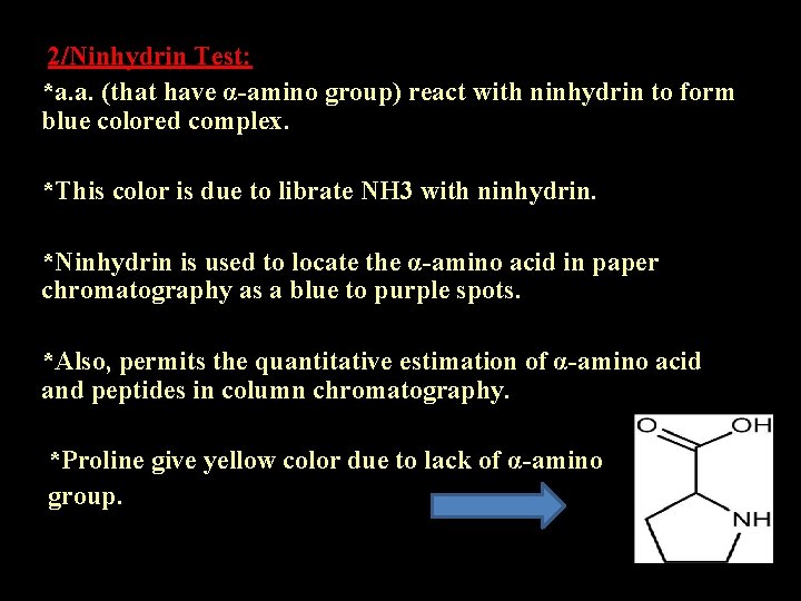 2/Ninhydrin Test: *a. a. (that have α-amino group) react with ninhydrin to form blue