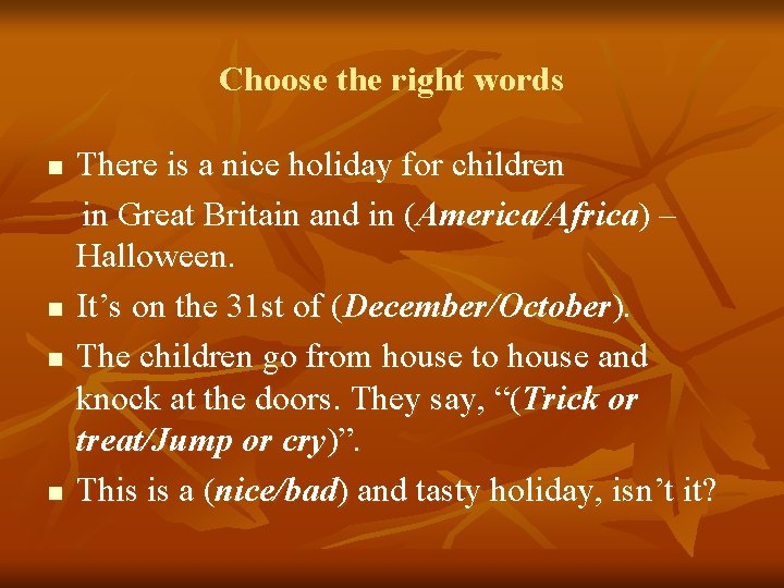 Choose the right words n n There is a nice holiday for children in