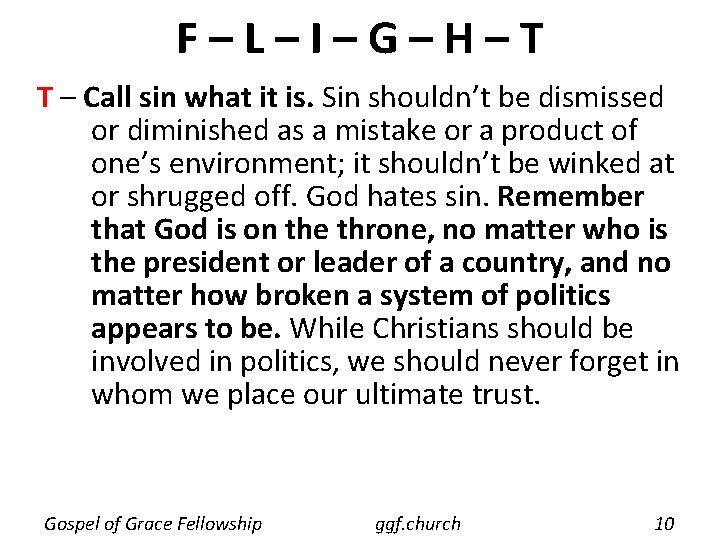 F–L–I–G–H–T T – Call sin what it is. Sin shouldn’t be dismissed or diminished