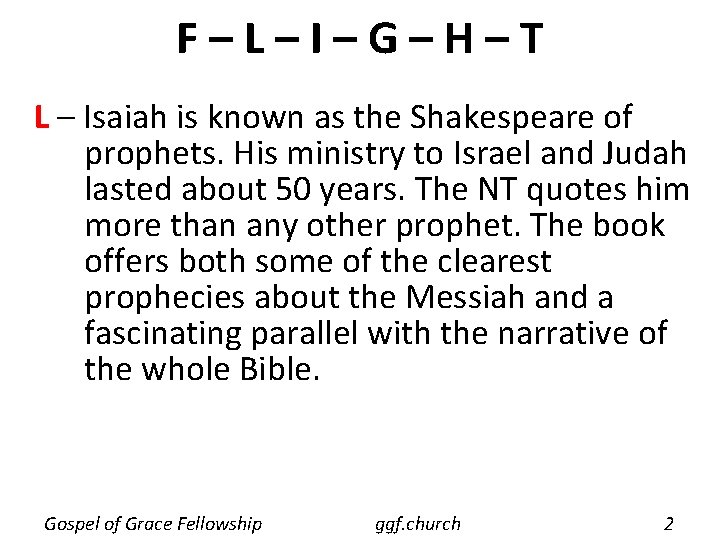 F–L–I–G–H–T L – Isaiah is known as the Shakespeare of prophets. His ministry to