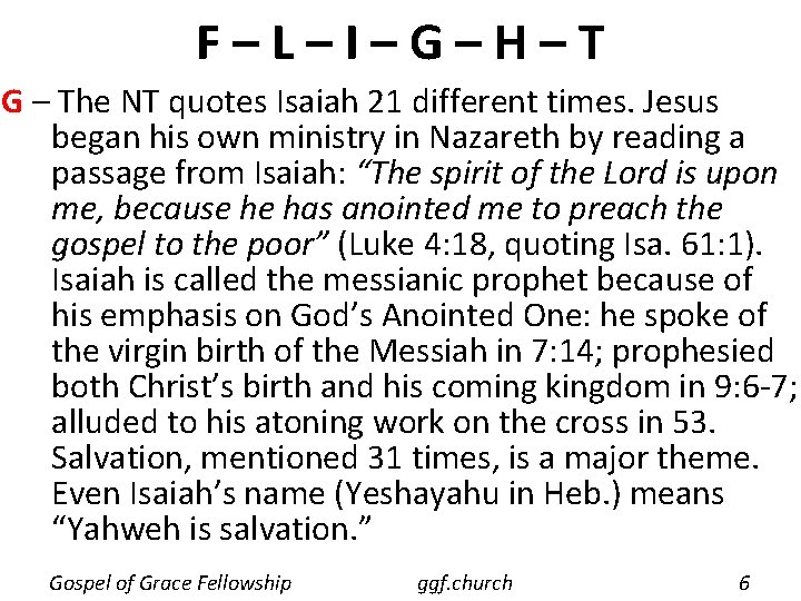 F–L–I–G–H–T G – The NT quotes Isaiah 21 different times. Jesus began his own