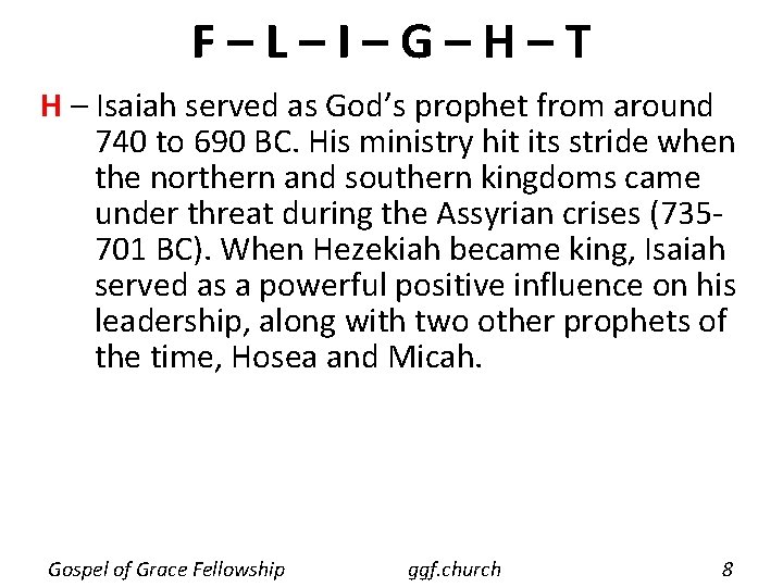 F–L–I–G–H–T H – Isaiah served as God’s prophet from around 740 to 690 BC.