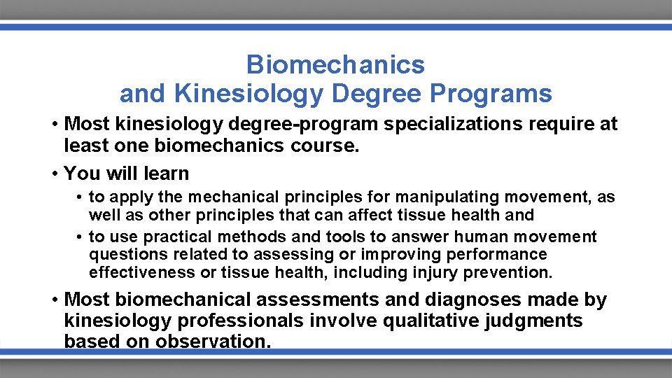 Biomechanics and Kinesiology Degree Programs • Most kinesiology degree-program specializations require at least one