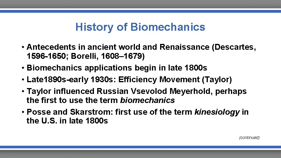 History of Biomechanics • Antecedents in ancient world and Renaissance (Descartes, 1596 -1650; Borelli,