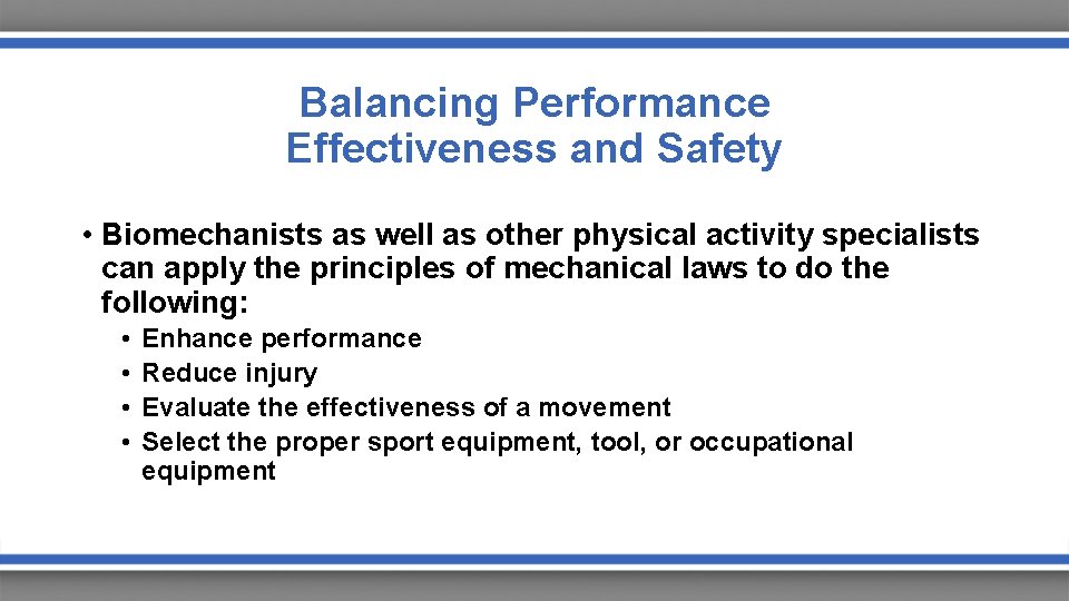 Balancing Performance Effectiveness and Safety • Biomechanists as well as other physical activity specialists