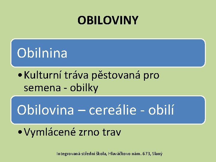 OBILOVINY Obilnina • Kulturní tráva pěstovaná pro semena - obilky Obilovina – cereálie -