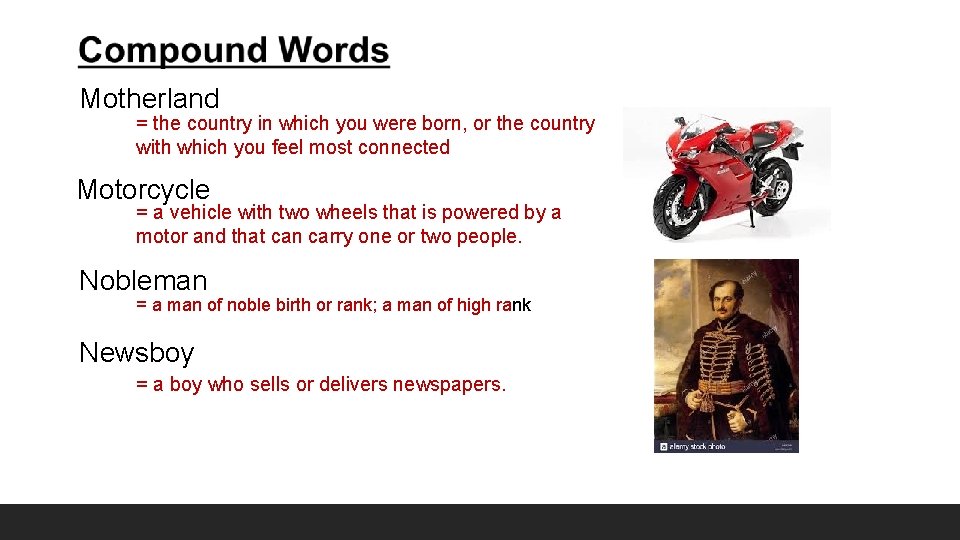 Motherland = the country in which you were born, or the country with which