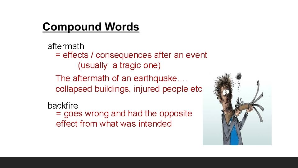 aftermath = effects / consequences after an event (usually a tragic one) The aftermath