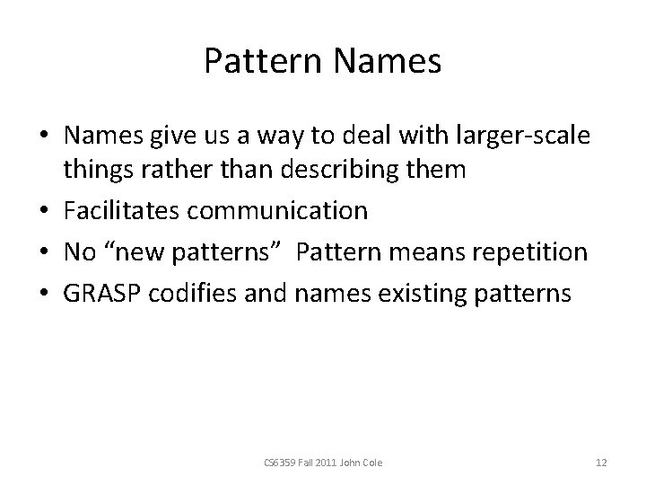 Pattern Names • Names give us a way to deal with larger-scale things rather