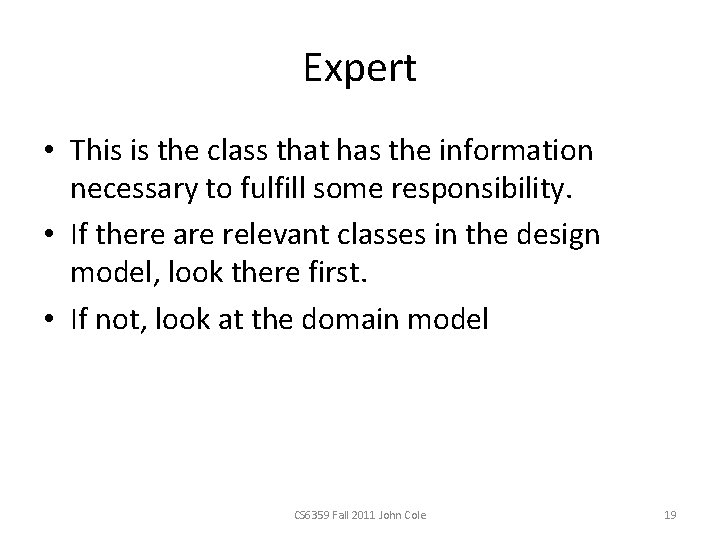 Expert • This is the class that has the information necessary to fulfill some