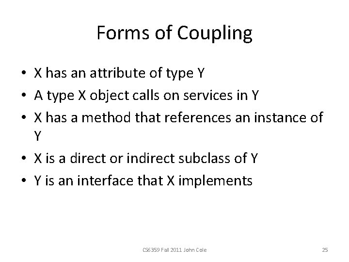 Forms of Coupling • X has an attribute of type Y • A type
