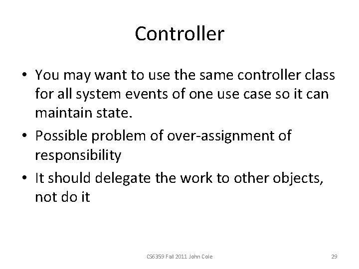 Controller • You may want to use the same controller class for all system
