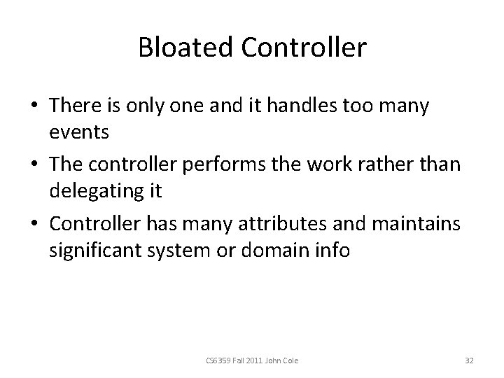 Bloated Controller • There is only one and it handles too many events •