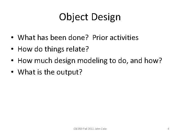 Object Design • • What has been done? Prior activities How do things relate?