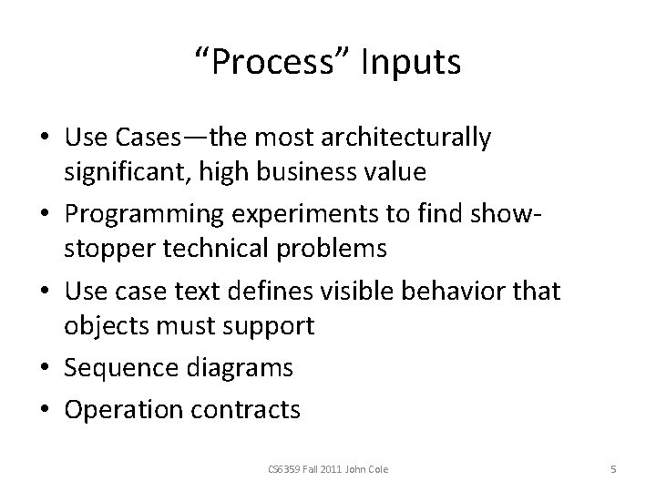 “Process” Inputs • Use Cases—the most architecturally significant, high business value • Programming experiments