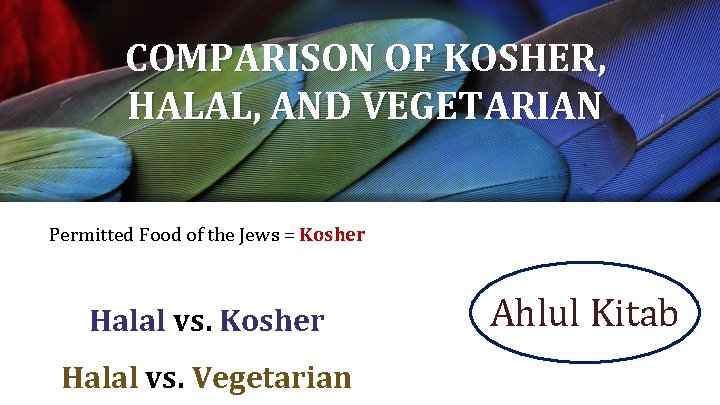 COMPARISON OF KOSHER, HALAL, AND VEGETARIAN Permitted Food of the Jews = Kosher Halal
