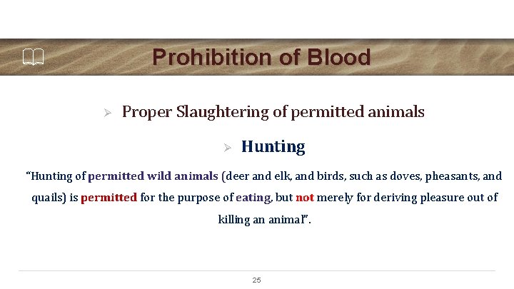 Prohibition of Blood Ø Proper Slaughtering of permitted animals Ø Hunting “Hunting of permitted