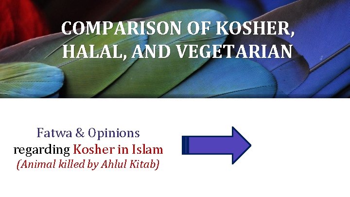 COMPARISON OF KOSHER, HALAL, AND VEGETARIAN Fatwa & Opinions regarding Kosher in Islam (Animal