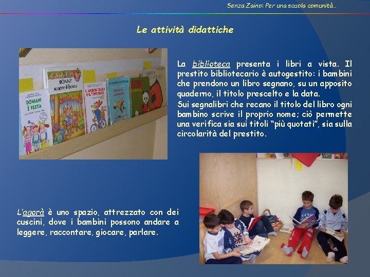 Senza Zaino: Per una scuola comunità… Le attività didattiche La biblioteca presenta i libri