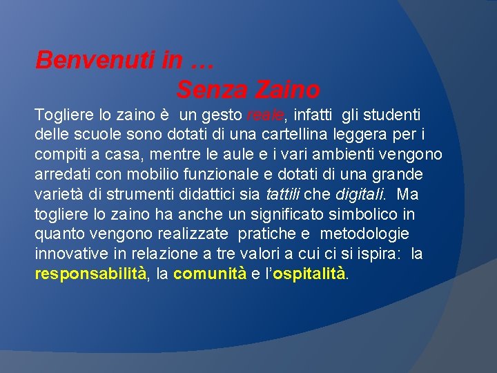 Benvenuti in … Senza Zaino Togliere lo zaino è un gesto reale, infatti gli