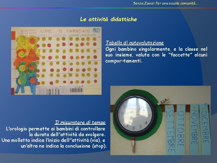 Senza Zaino: Per una scuola comunità… Le attività didattiche Tabella di autovalutazione Ogni bambino