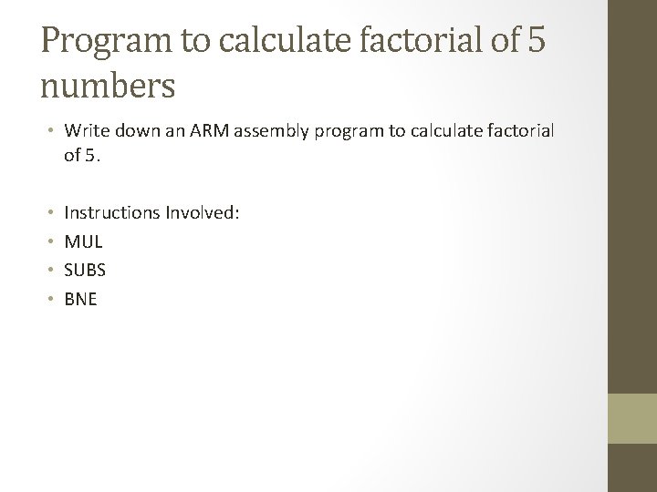Program to calculate factorial of 5 numbers • Write down an ARM assembly program