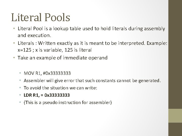 Literal Pools • Literal Pool is a lookup table used to hold literals during