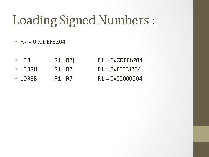 Loading Signed Numbers : • R 7 = 0 x. CDEF 8204 • LDRSH