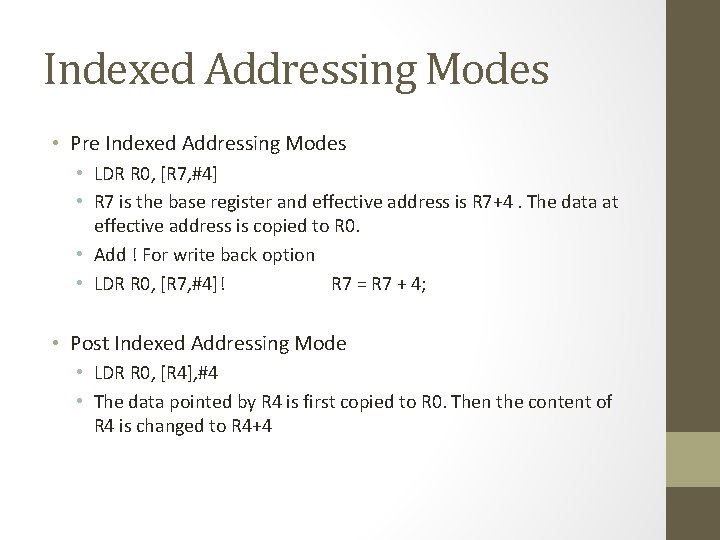 Indexed Addressing Modes • Pre Indexed Addressing Modes • LDR R 0, [R 7,