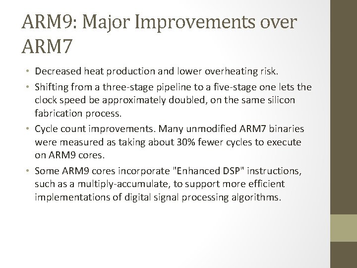 ARM 9: Major Improvements over ARM 7 • Decreased heat production and lower overheating