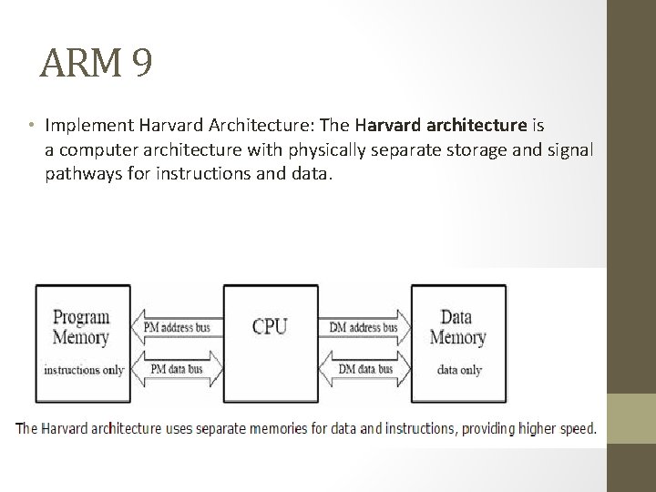 ARM 9 • Implement Harvard Architecture: The Harvard architecture is a computer architecture with