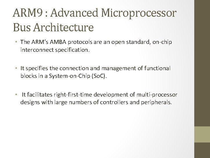 ARM 9 : Advanced Microprocessor Bus Architecture • The ARM’s AMBA protocols are an