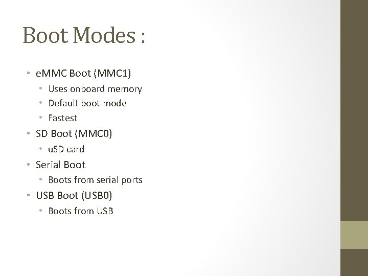 Boot Modes : • e. MMC Boot (MMC 1) • Uses onboard memory •