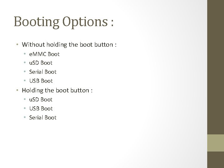 Booting Options : • Without holding the boot button : • • e. MMC