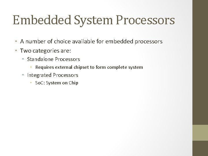 Embedded System Processors • A number of choice available for embedded processors • Two