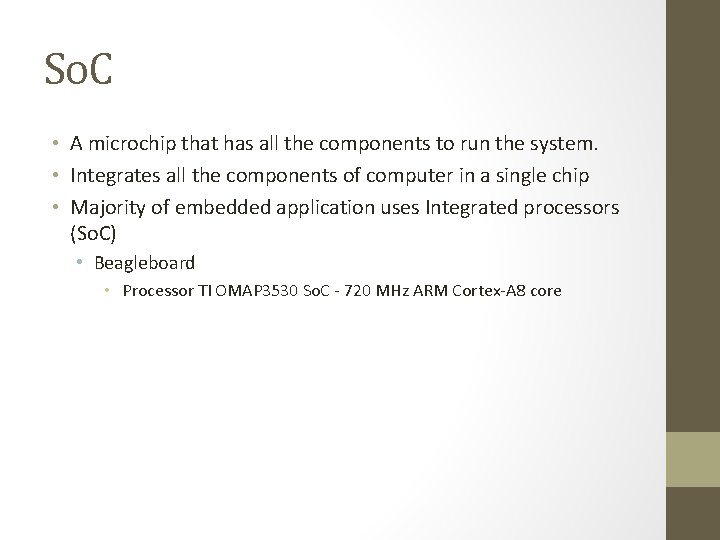 So. C • A microchip that has all the components to run the system.