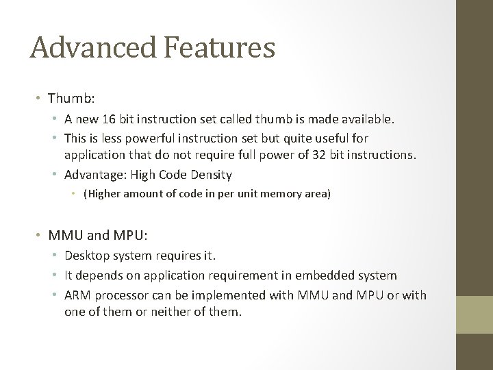 Advanced Features • Thumb: • A new 16 bit instruction set called thumb is