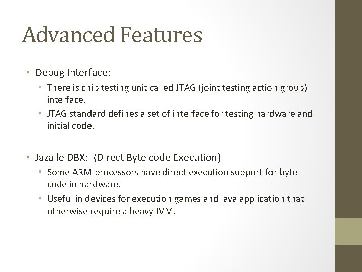 Advanced Features • Debug Interface: • There is chip testing unit called JTAG (joint