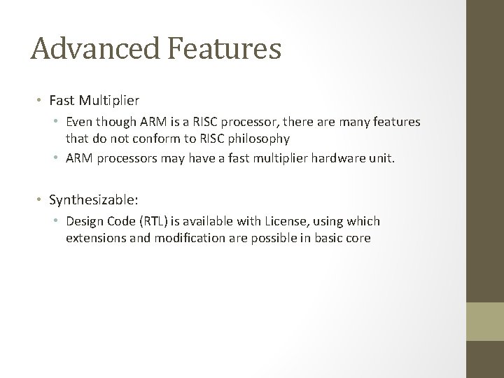 Advanced Features • Fast Multiplier • Even though ARM is a RISC processor, there