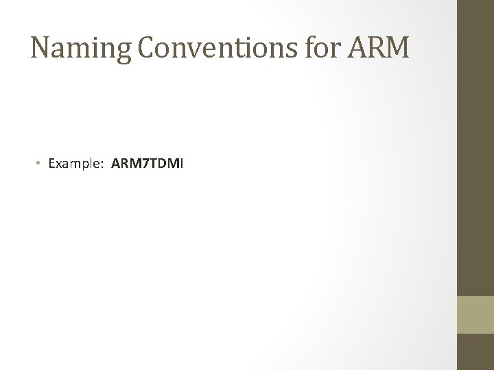 Naming Conventions for ARM • Example: ARM 7 TDMI 