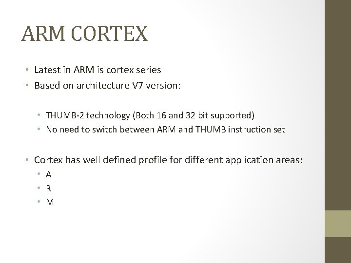 ARM CORTEX • Latest in ARM is cortex series • Based on architecture V