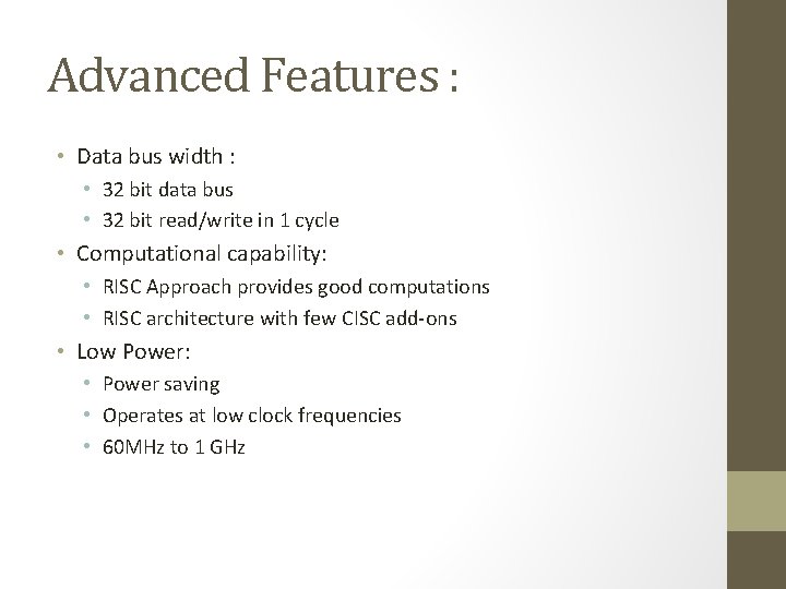 Advanced Features : • Data bus width : • 32 bit data bus •